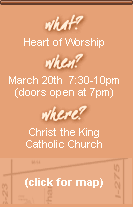 March 20 7:30-10pm (doors at 7pm) -- Christ the King
Catholic Church -- click for map